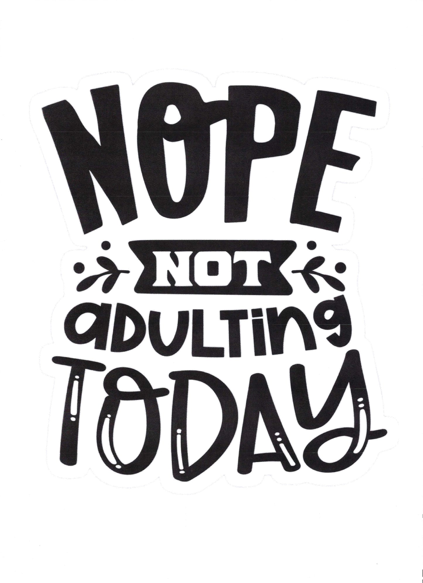 NOPE NOT ADULTING TODAY