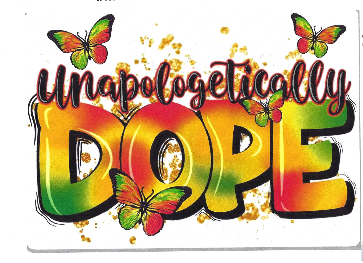 UNAPOLOGETICALLY DOPE