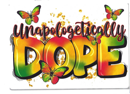 UNAPOLOGETICALLY DOPE