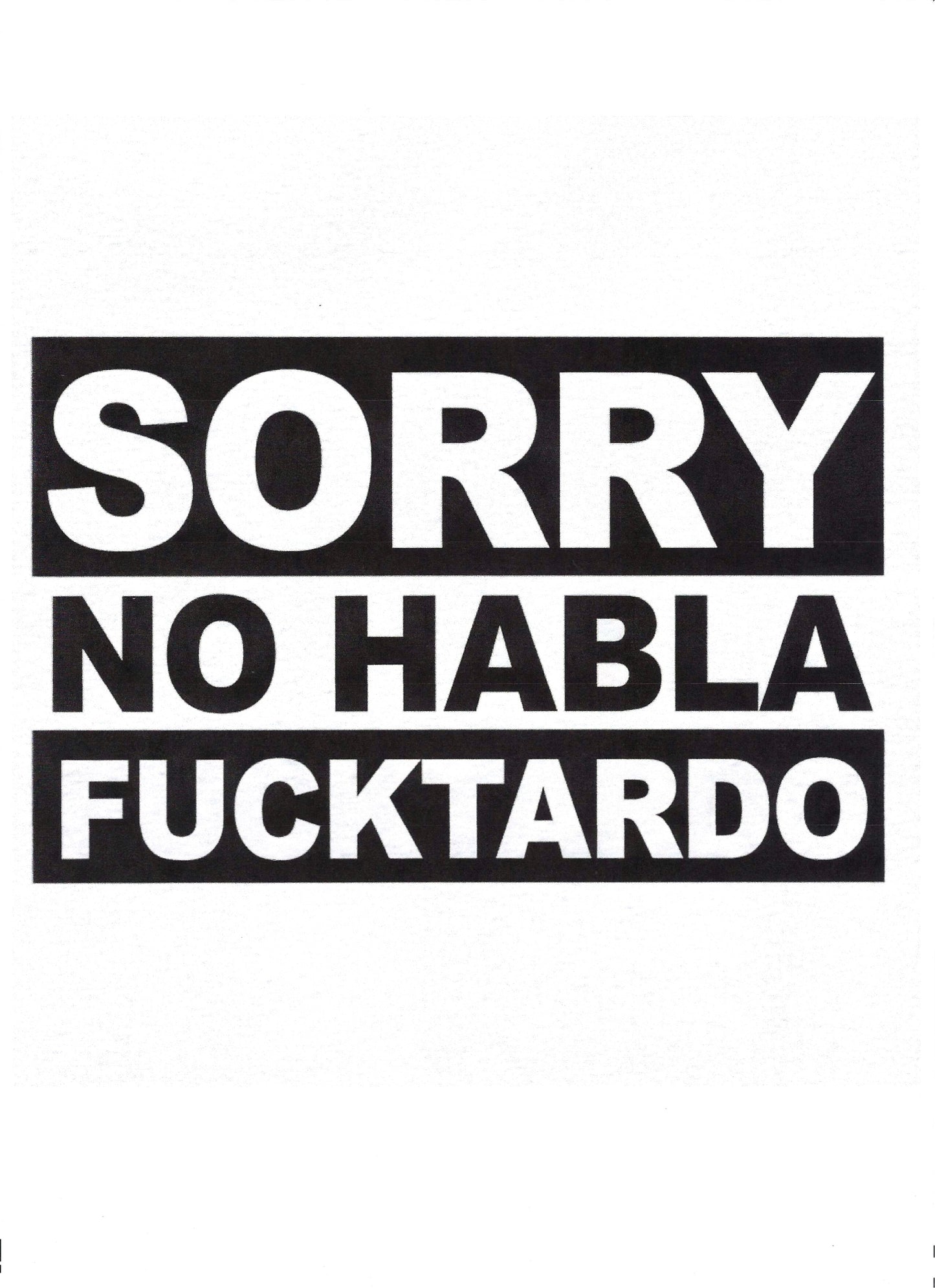 SORRY NO HABLA FUCKTARDO